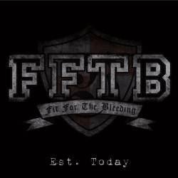 Fit For The Bleeding : Est. Today Fit For The Bleeding : Est. Today